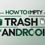 How to Empty Trash on Android (Complete Guide) How to Empty Trash on Android