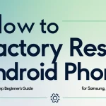 How to Factory Reset Android Phone: Complete Beginner's Tutorial How to Factory Reset Android Phone