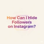 How Can I Hide Followers on Instagram? A Practical Privacy Guide how can i hide followers on instagram
