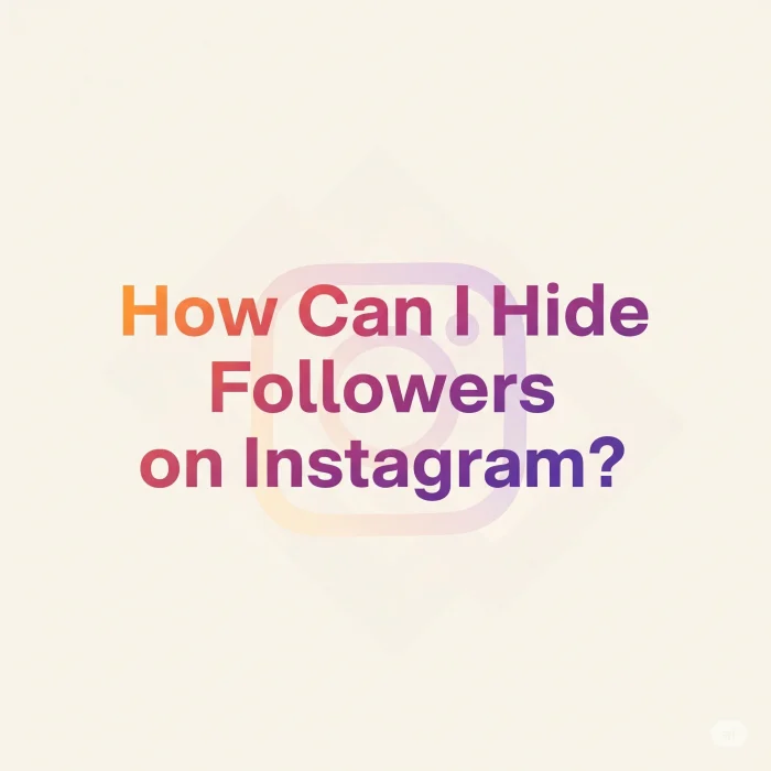 How Can I Hide Followers on Instagram? A Practical Privacy Guide