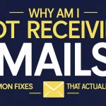 Why Am I Not Receiving Emails? 7 Common Fixes That Actually Work Why Am I Not Receiving Emails